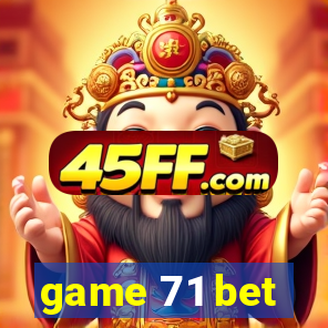 game 71 bet